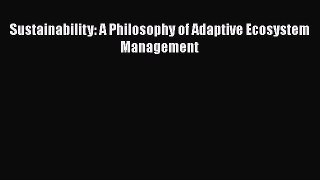 Popular book Sustainability: A Philosophy of Adaptive Ecosystem Management
