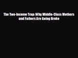 behold The Two-Income Trap: Why Middle-Class Mothers and Fathers Are Going Broke