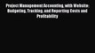 READ FREE FULL EBOOK DOWNLOAD  Project Management Accounting with Website: Budgeting Tracking