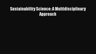 For you Sustainability Science: A Multidisciplinary Approach