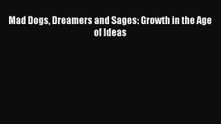 Pdf online Mad Dogs Dreamers and Sages: Growth in the Age of Ideas