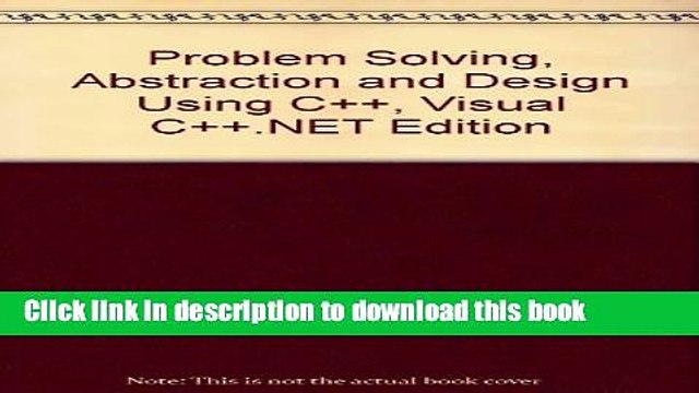 Read Problem Solving, Abstraction and Design Using C++, Visual C++.NET Edition Ebook Free