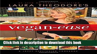 Download Laura Theodore s Vegan-Ease: An Easy Guide to Enjoying a Plant-Based Diet  PDF Online