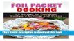 Read Foil Packet Cooking: 35 Easy and Tasty Recipes for Camping, Backyard Grilling, and Ovens