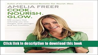 Read Cook. Nourish. Glow.: 120 Recipes That Will Help You Lose Weight, Look Younger, and Feel