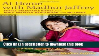 Download At Home with Madhur Jaffrey: Simple, Delectable Dishes from India, Pakistan, Bangladesh,