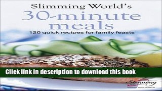 Read Slimming World s 30-Minute Meals: 120 Fast, Delicious and Healthy Recipes  PDF Online
