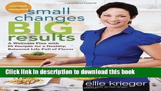 Read Small Changes, Big Results, Revised and Updated: A Wellness Plan with 65 Recipes for a