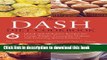 Read The DASH Diet Cookbook: Quick and Delicious Recipes for Losing Weight, Preventing Diabetes,