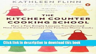 Read The Kitchen Counter Cooking School: How a Few Simple Lessons Transformed Nine Culinary
