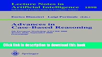Read Advances in Case-Based Reasoning: 5th European Workshop, EWCBR 2000 Trento, Italy, September
