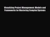 READ book  Visualizing Project Management: Models and Frameworks for Mastering Complex Systems