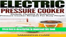 Read Pressure Cooker: Electric Pressure Cooker - Simple, Healthy   Delicious Pressure Cooker