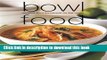 Read Bowl Food: Comfort Food for People on the Move (Laurel Glen Little Food Series)  Ebook Free