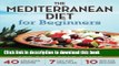 Download Mediterranean Diet for Beginners: The Complete Guide - 40 Delicious Recipes, 7-Day Diet
