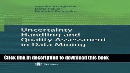 Read Uncertainty Handling and Quality Assessment in Data Mining (Advanced Information and