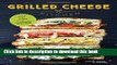 Read Grilled Cheese Kitchen: Bread + Cheese + Everything in Between  Ebook Free