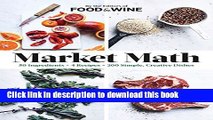 Read Market Math: 50 Ingredients x 4 Recipes = 200 Simple, Creative Dishes  Ebook Free