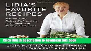 Read Lidia s Favorite Recipes: 100 Foolproof Italian Dishes, from Basic Sauces to Irresistible