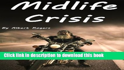 Download Midlife Crisis: Midlife Crisis Solutions for Men and Women (Midlife Crises, Midlife