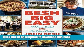 Read Besh Big Easy: 101 Home Cooked New Orleans Recipes (John Besh)  Ebook Free