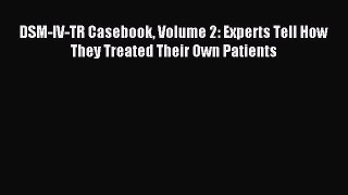 Download DSM-IV-TR Casebook Volume 2: Experts Tell How They Treated Their Own Patients Ebook