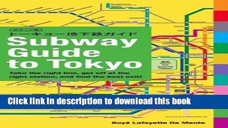 Read Book Subway Guide to Tokyo: Take the Right Line, Get Off at the Right Station, and Find the