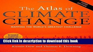 Read Book The Atlas of Climate Change: Mapping the World s Greatest Challenge E-Book Download