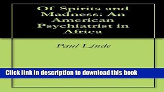 Read Book Of Spirits and Madness: An American Psychiatrist in Africa Ebook PDF
