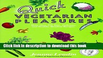 Read Quick Vegetarian Pleasures: More than 175 Fast, Delicious, and Healthy Meatless Recipes