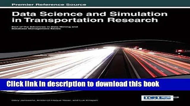 Read Data Science and Simulation in Transportation Research (Advances in Data Mining and Database