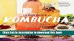 Read The Big Book of Kombucha: Brewing, Flavoring, and Enjoying the Health Benefits of Fermented