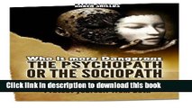 Read Book Who Is More Dangerous?the Psychopath or the Sociopath?: Learn the Difference and How to