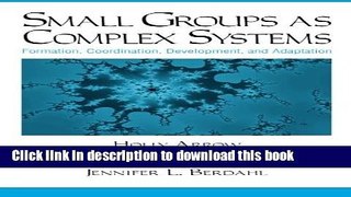 Read Book Small Groups as Complex Systems: Formation, Coordination, Development, and Adaptation