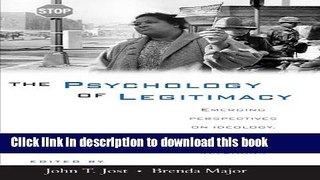 Read Book The Psychology of Legitimacy: Emerging Perspectives on Ideology, Justice, and Intergroup
