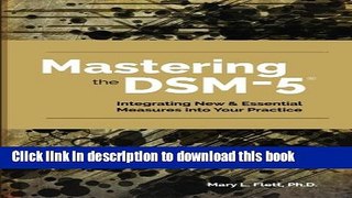Read Book Mastering the DSM-5: Integrating New   Essential Measures Into Your Practice E-Book Free