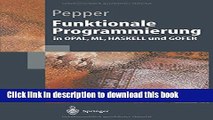 Read Funktionale Programmierung: in OPAL, ML, HASKELL und GOFER (Springer-Lehrbuch) (German