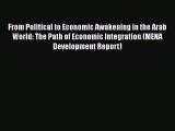 Popular book From Political to Economic Awakening in the Arab World: The Path of Economic Integration