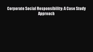For you Corporate Social Responsibility: A Case Study Approach