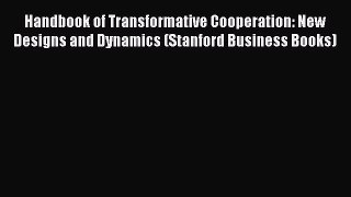Enjoyed read Handbook of Transformative Cooperation: New Designs and Dynamics (Stanford Business