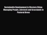 Enjoyed read Sustainable Development in Western China: Managing People Livestock and Grasslands