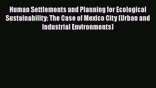 Read hereHuman Settlements and Planning for Ecological Sustainability: The Case of Mexico City