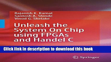 Download Unleash the System On Chip using FPGAs and Handel C  Ebook Online