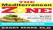 Read The Mediterranean Zone: Unleash the Power of the World s Healthiest Diet for Superior Weight