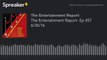 The Entertainment Report- Ep 457 6-30-16 (part 2 of 2, made with Spreaker)