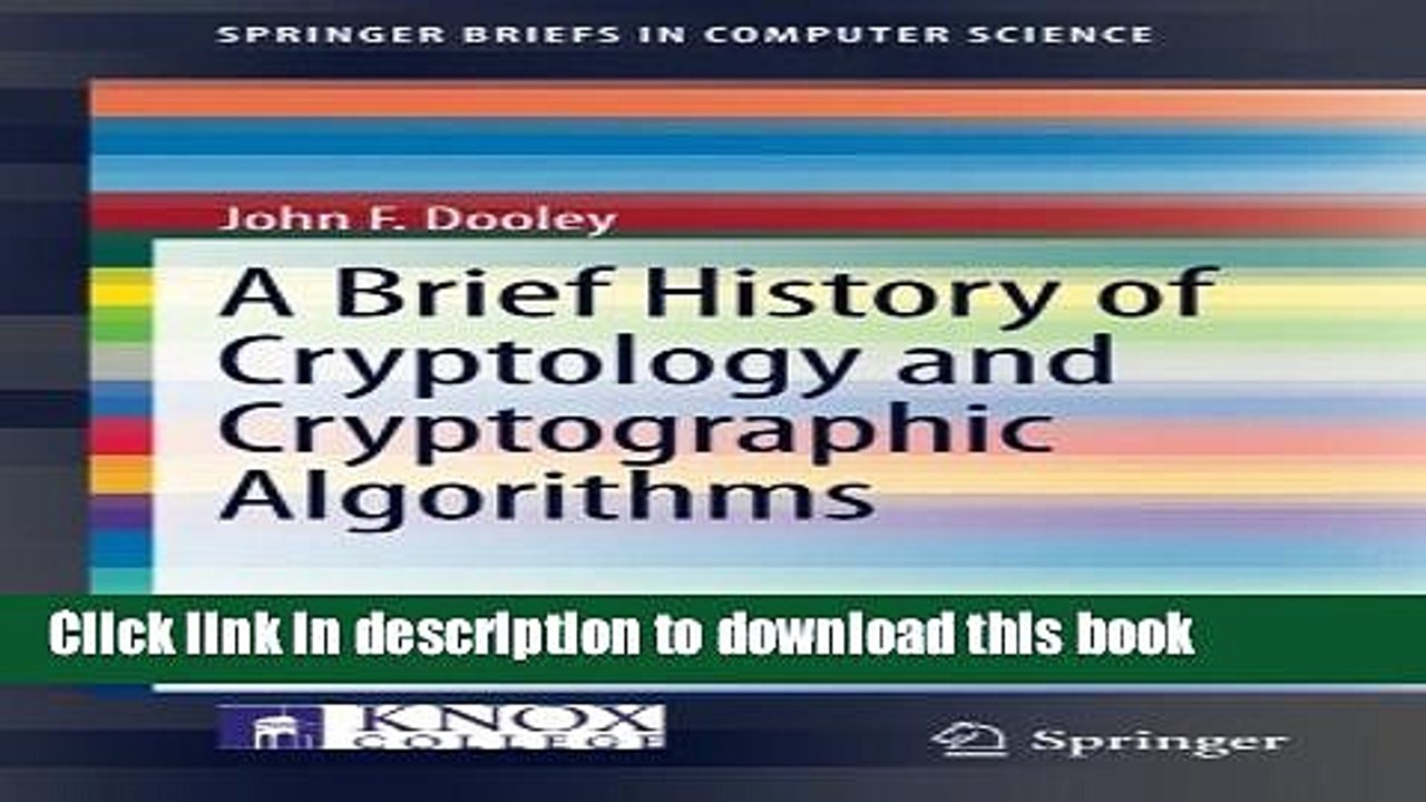 Read A Brief History of Cryptology and Cryptographic Algorithms (SpringerBriefs in Computer