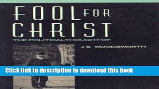 Read Fool for Christ: The Intellectual Politics of J.S. Woodsworth Ebook Free