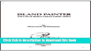 Read Island painter: The life of Robert Harris (1849-1919) Ebook Online