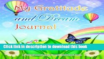 Download My Gratitude and Dream Journal: A beautiful journal with magical art and inspiring quotes