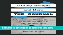 Download Writing Prompts and More: The Journal: A Journal with Writing Starters to Spark